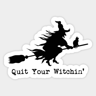 Quit Your Witchin' Halloween Sticker